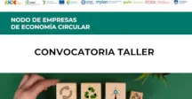 Convocatoria a taller en el marco del Proyecto Nodo de Empresas de Economía Circular  