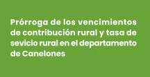 Prórroga de los vencimientos de la contribución rural y tasa de servicio rural en el departamento de Canelones