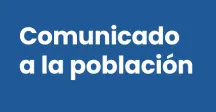Comunicado a la población 